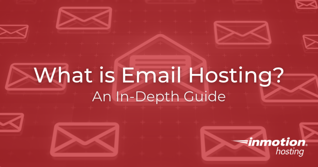 What is Email Hosting? An In-Depth Guide